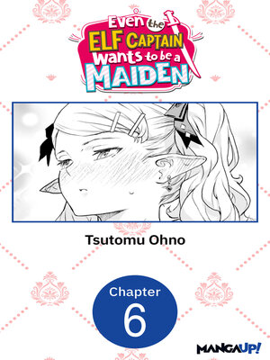 cover image of Even the Elf Captain Wants to be a Maiden, Chapter 6